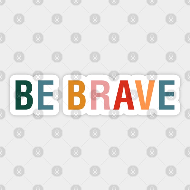 Be Brave Sticker by CityNoir